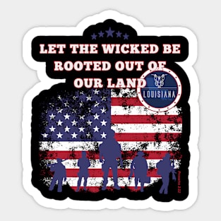 Louisiana-Let the wicked be rooted out of our land Sticker